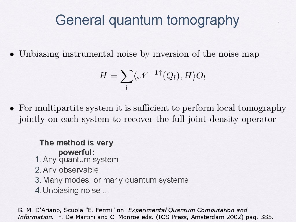 General quantum tomography The method is very powerful: 1. Any quantum system 2. Any