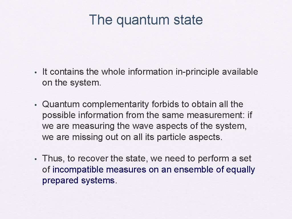 The quantum state • It contains the whole information in-principle available on the system.