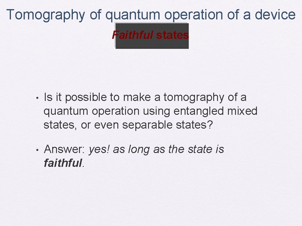 Tomography of quantum operation of a device Faithful states • Is it possible to