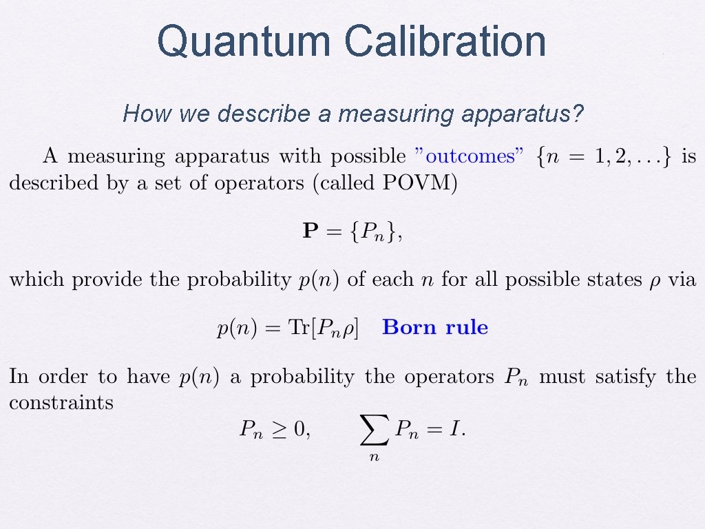 Quantum Calibration How we describe a measuring apparatus? 