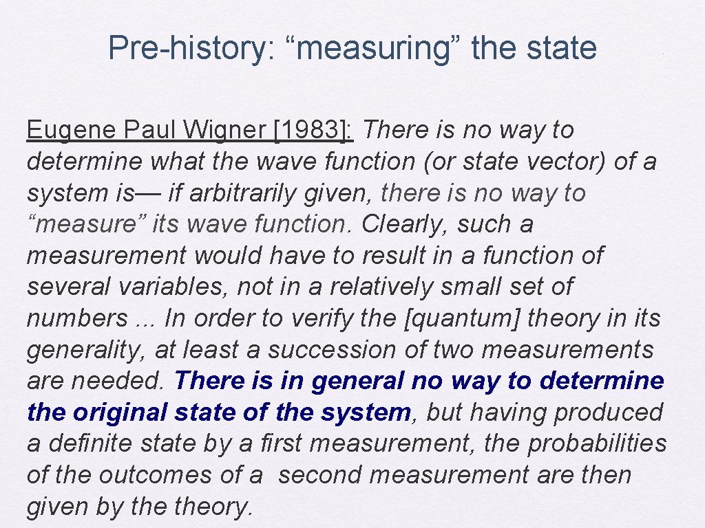 Pre-history: “measuring” the state Eugene Paul Wigner [1983]: There is no way to determine