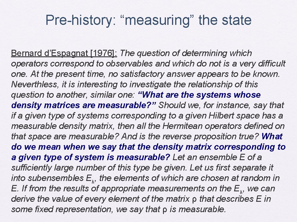 Pre-history: “measuring” the state Bernard d’Espagnat [1976]: The question of determining which operators correspond