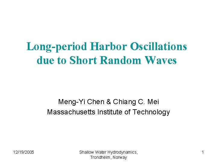 Long-period Harbor Oscillations due to Short Random Waves Meng-Yi Chen & Chiang C. Mei