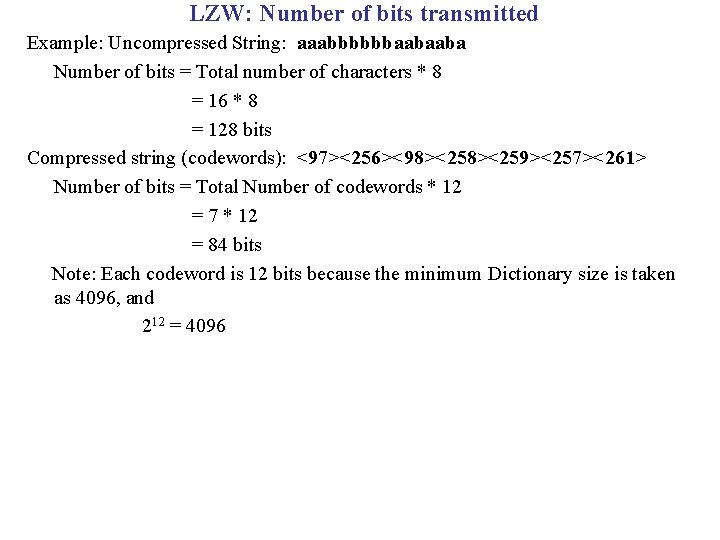 LZW: Number of bits transmitted Example: Uncompressed String: aaabbbbbbaabaaba Number of bits = Total LZW: Number of bits transmitted Example: Uncompressed String: aaabbbbbbaabaaba Number of bits = Total
