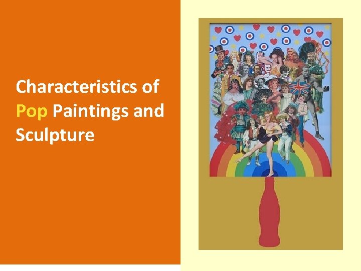 Characteristics of Pop Paintings and Sculpture 