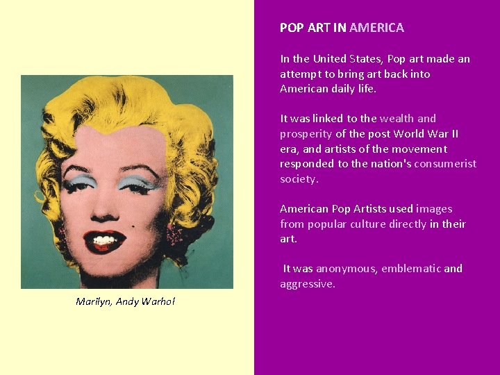 POP ART IN AMERICA In the United States, Pop art made an attempt to