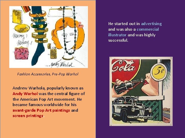 He started out in advertising and was also a commercial illustrator and was highly
