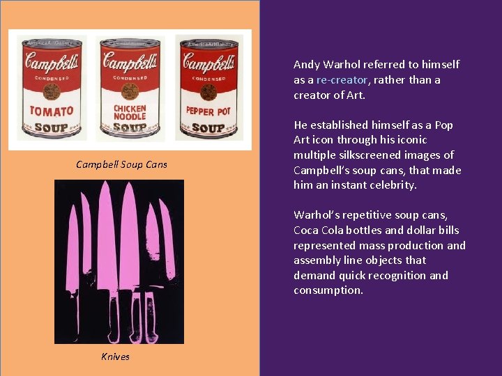 Andy Warhol referred to himself as a re-creator, rather than a creator of Art.
