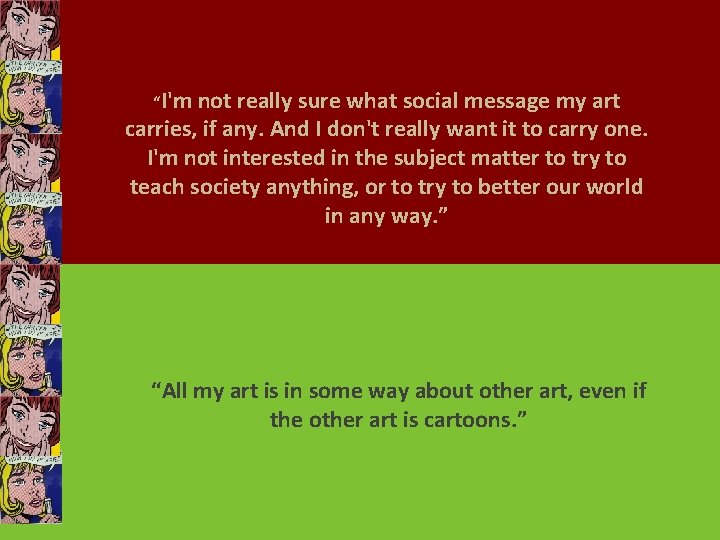 “I'm not really sure what social message my art carries, if any. And I