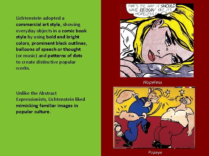 Lichtenstein adopted a commercial art style, showing everyday objects in a comic book style