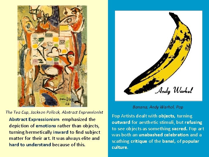 The Tea Cup, Jackson Pollock, Abstract Expressionist Abstract Expressionism emphasized the depiction of emotions