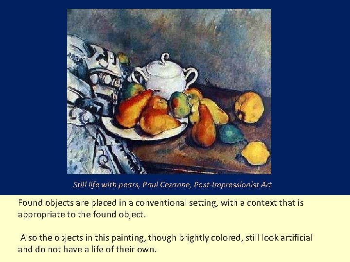 Still life with pears, Paul Cezanne, Post-Impressionist Art Found objects are placed in a