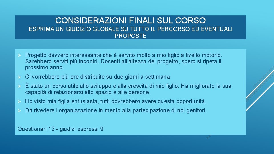 CONSIDERAZIONI FINALI SUL CORSO ESPRIMA UN GIUDIZIO GLOBALE SU TUTTO IL PERCORSO ED EVENTUALI