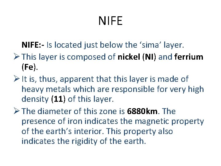 NIFE: - Is located just below the ‘sima’ layer. Ø This layer is composed
