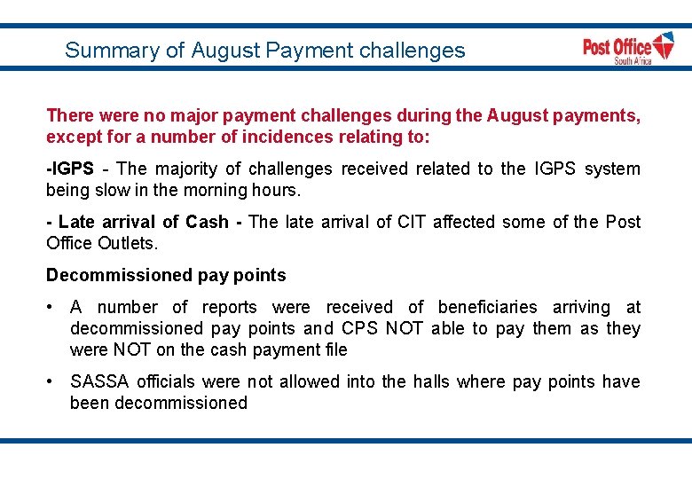 Summary of August Payment challenges There were no major payment challenges during the August