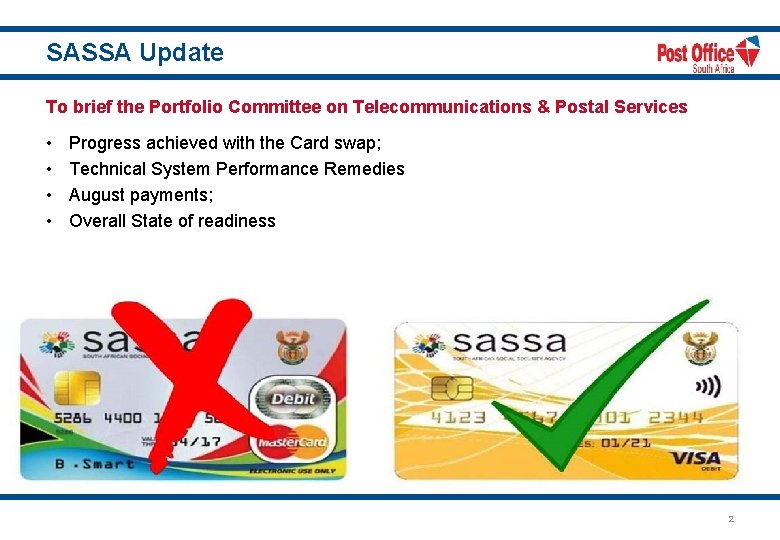 SASSA Update To brief the Portfolio Committee on Telecommunications & Postal Services • •