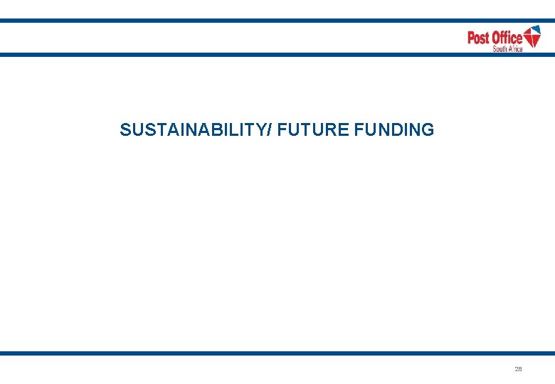 SUSTAINABILITY/ FUTURE FUNDING 28 