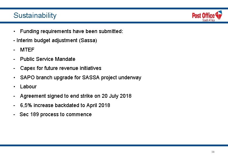 Sustainability • Funding requirements have been submitted: - Interim budget adjustment (Sassa) - MTEF