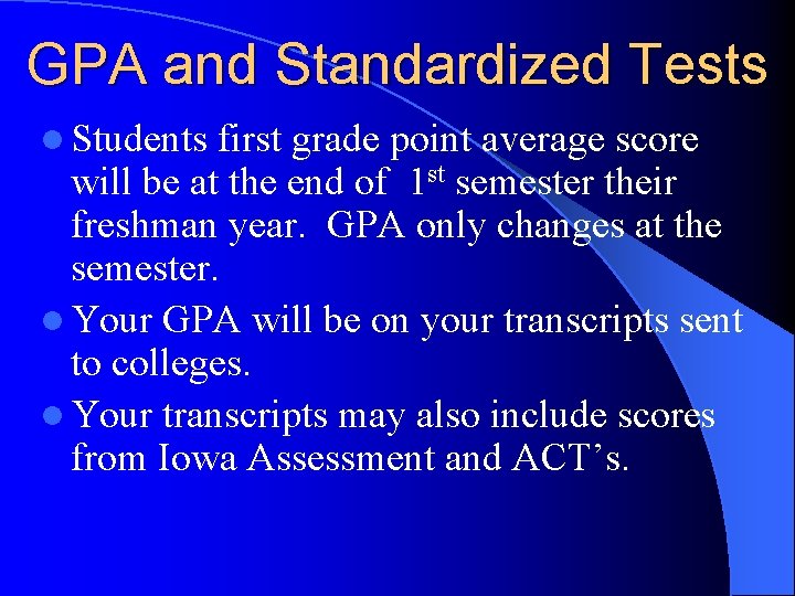 GPA and Standardized Tests l Students first grade point average score will be at