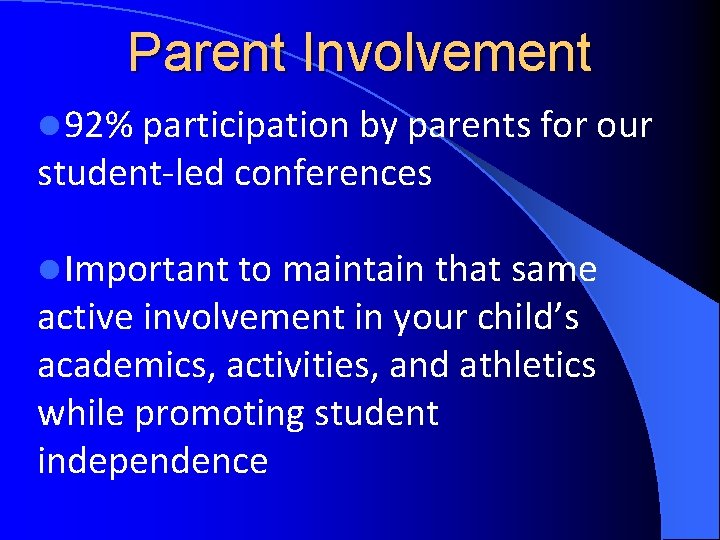 Parent Involvement l 92% participation by parents for our student-led conferences l Important to