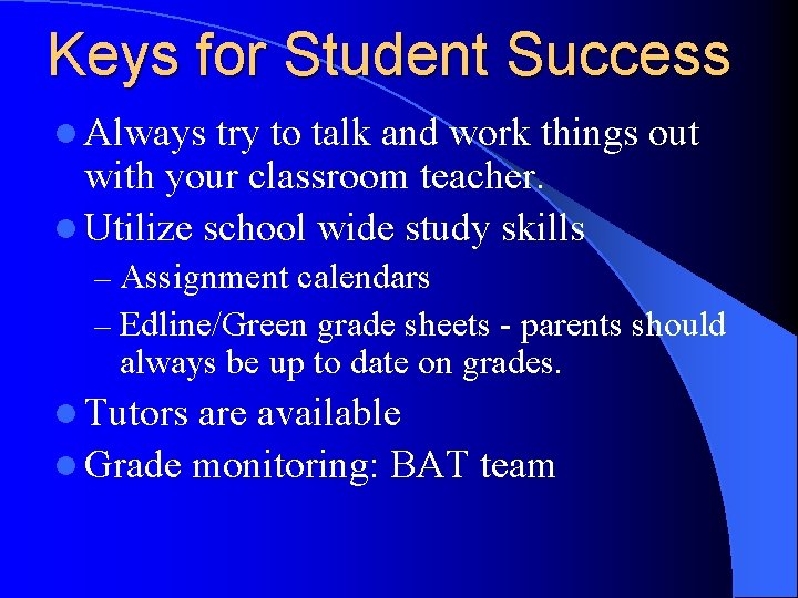 Keys for Student Success l Always try to talk and work things out with