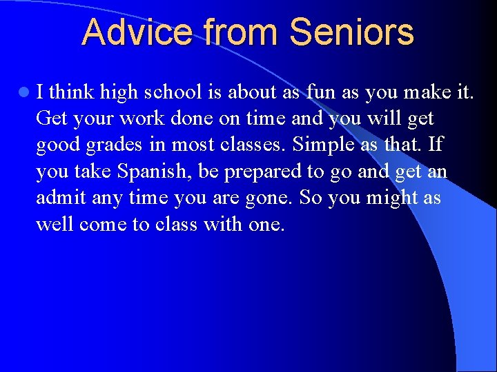 Advice from Seniors l. I think high school is about as fun as you