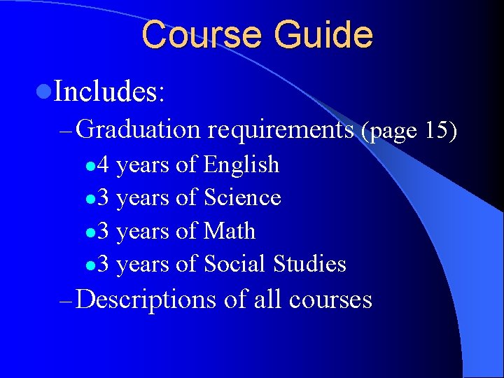 Course Guide l. Includes: – Graduation requirements (page 15) l 4 years of English