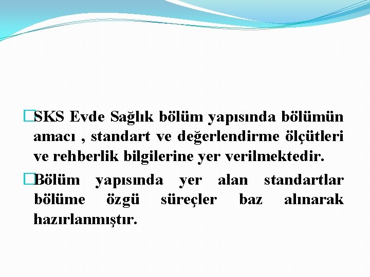 �SKS Evde Sağlık bölüm yapısında bölümün amacı , standart ve değerlendirme ölçütleri ve rehberlik