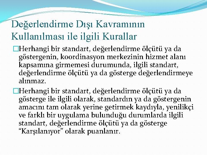 Değerlendirme Dışı Kavramının Kullanılması ile ilgili Kurallar �Herhangi bir standart, değerlendirme ölçütü ya da