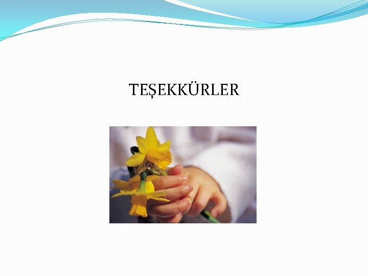 TEŞEKKÜRLER 