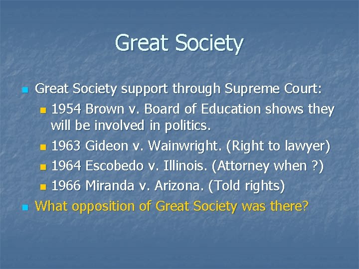 Great Society n n Great Society support through Supreme Court: n 1954 Brown v.