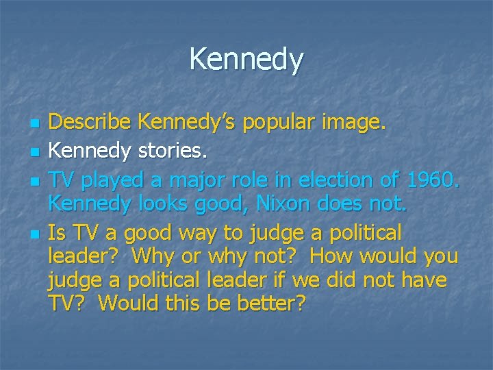 Kennedy n n Describe Kennedy’s popular image. Kennedy stories. TV played a major role