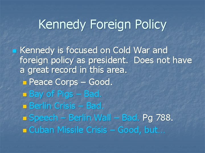 Kennedy Foreign Policy n Kennedy is focused on Cold War and foreign policy as