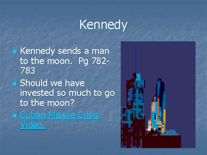 Kennedy n n n Kennedy sends a man to the moon. Pg 782783 Should