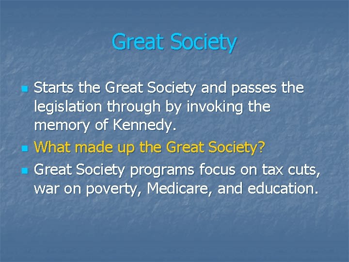 Great Society n n n Starts the Great Society and passes the legislation through
