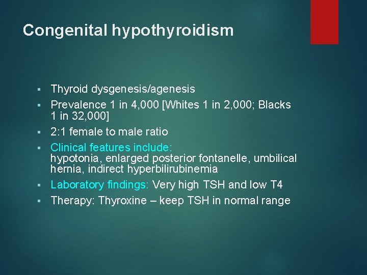 Congenital hypothyroidism § § § Thyroid dysgenesis/agenesis Prevalence 1 in 4, 000 [Whites 1