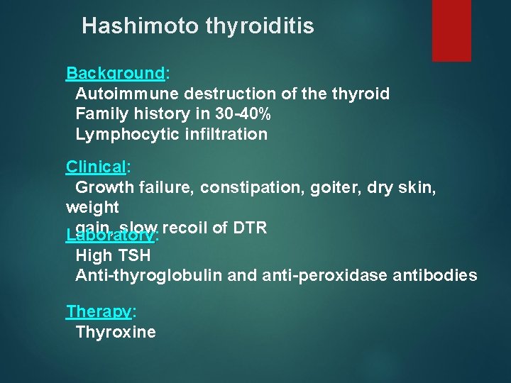 Hashimoto thyroiditis Background: Background Autoimmune destruction of the thyroid Family history in 30 40%