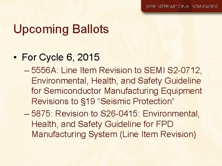 Upcoming Ballots • For Cycle 6, 2015 – 5556 A: Line Item Revision to
