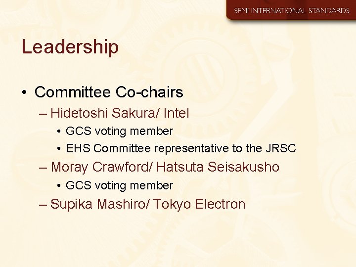 Leadership • Committee Co-chairs – Hidetoshi Sakura/ Intel • GCS voting member • EHS