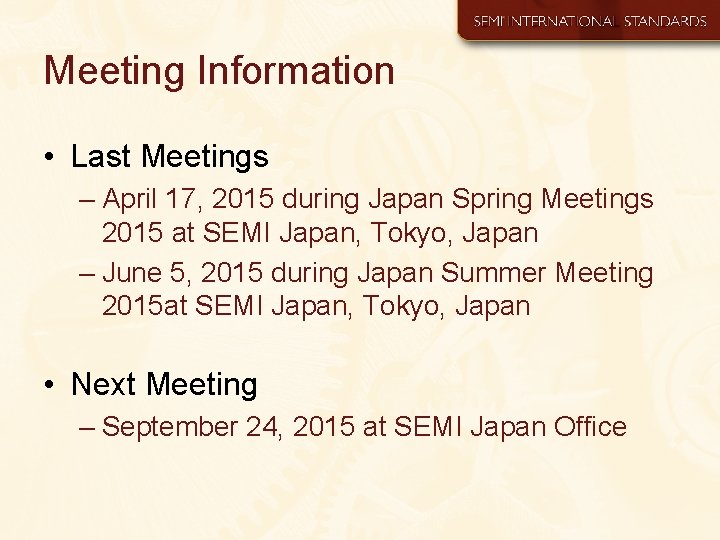 Meeting Information • Last Meetings – April 17, 2015 during Japan Spring Meetings 2015