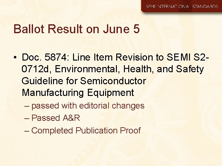 Ballot Result on June 5 • Doc. 5874: Line Item Revision to SEMI S