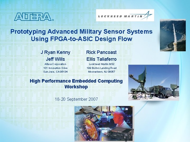 Prototyping Advanced Military Sensor Systems Using FPGA-to-ASIC Design Flow J Ryan Kenny Jeff Wills