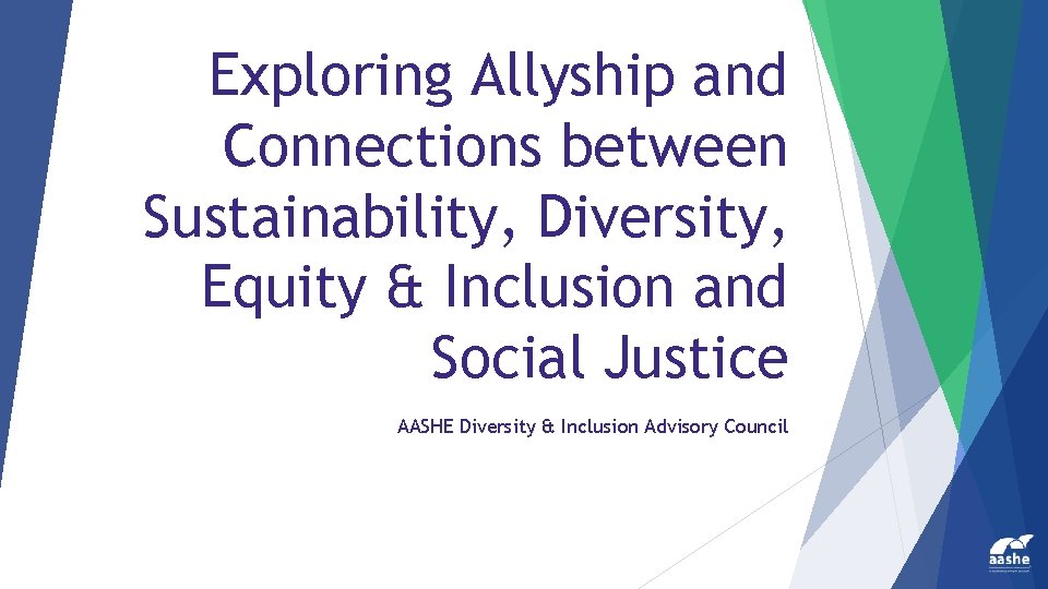 Exploring Allyship and Connections between Sustainability, Diversity, Equity & Inclusion and Social Justice AASHE