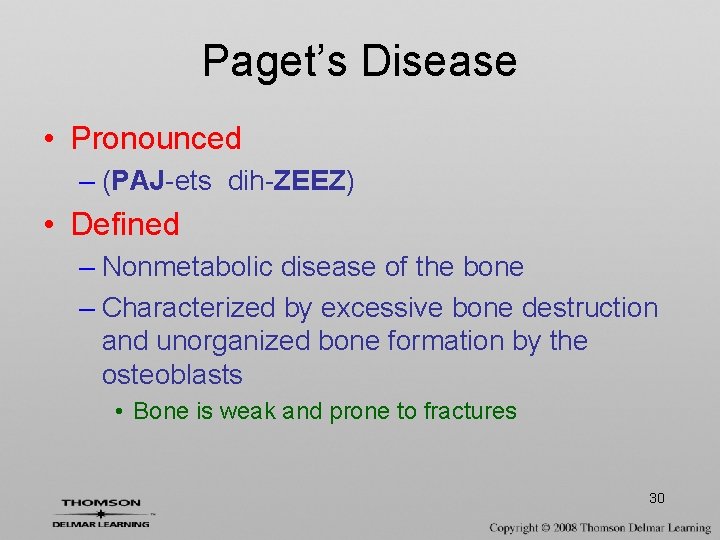 Paget’s Disease • Pronounced – (PAJ-ets dih-ZEEZ) • Defined – Nonmetabolic disease of the