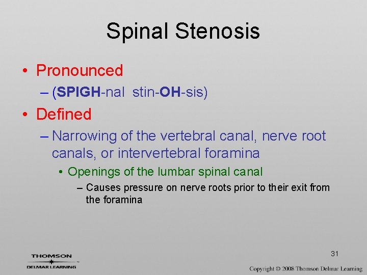 Spinal Stenosis • Pronounced – (SPIGH-nal stin-OH-sis) • Defined – Narrowing of the vertebral