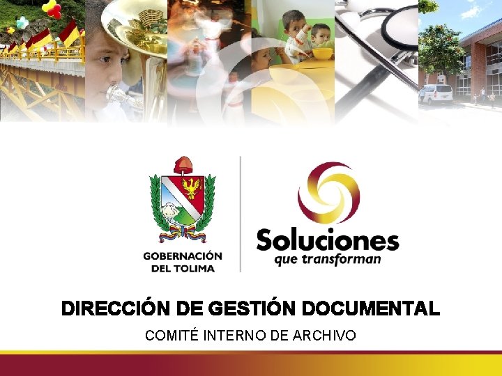 DIRECCIÓN DE GESTIÓN DOCUMENTAL COMITÉ INTERNO DE ARCHIVO 