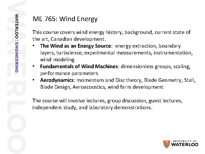 ME 765: Wind Energy This course covers wind energy history, background, current state of