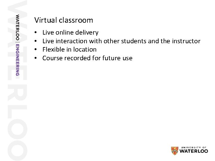 Virtual classroom • • Live online delivery Live interaction with other students and the