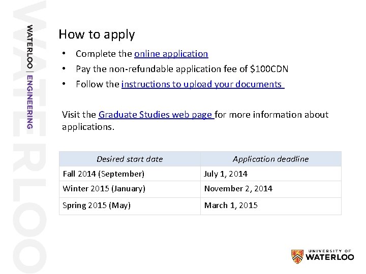 How to apply • Complete the online application • Pay the non-refundable application fee