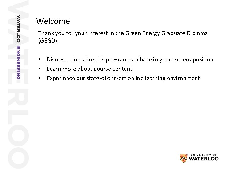 Welcome Thank you for your interest in the Green Energy Graduate Diploma (GEGD). •